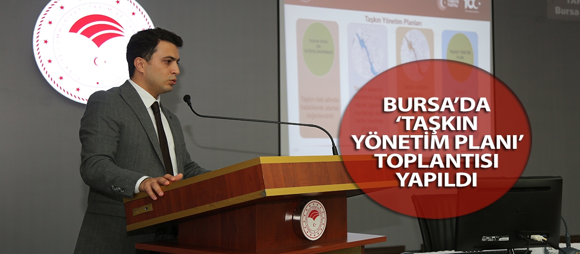 Bursa’da ‘Taşkın Yönetim Planı’ toplantısı yapıldı