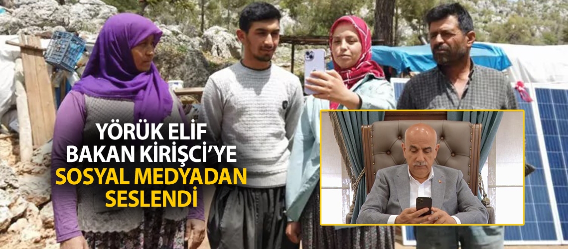 Yörük Elif Bakan Kirişci’ye sosyal medyadan seslendi