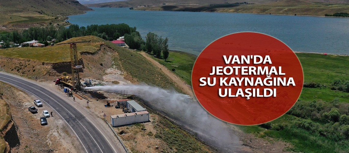 Van'da jeotermal su kaynağına ulaşıldı