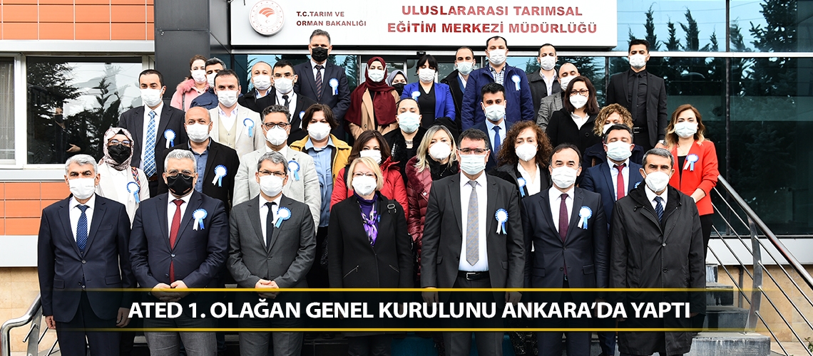 ATED 1. Olağan Genel Kurulunu  Ankara'da yaptı