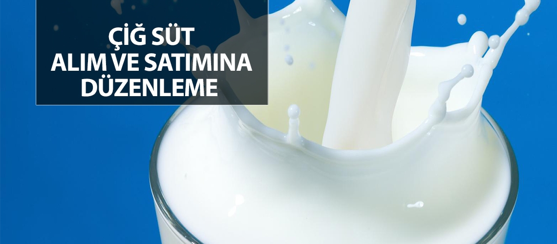 Çiğ süt alım ve satımına düzenleme