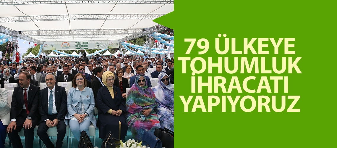 ’79 ülkeye tohumluk ihracatı yapıyoruz’