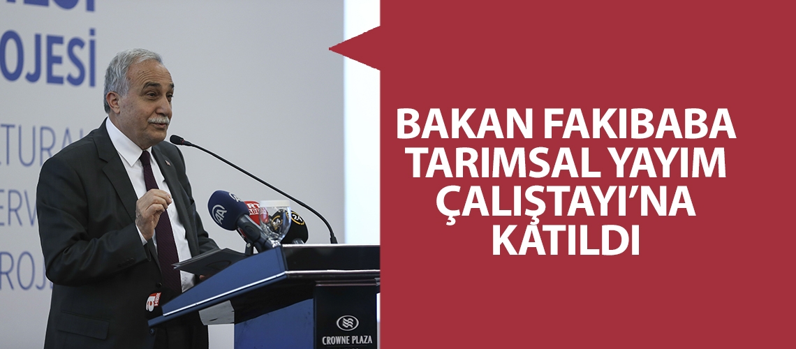 Bakan Fakıbaba Tarımsal Yayım Çalıştayı’na katıldı