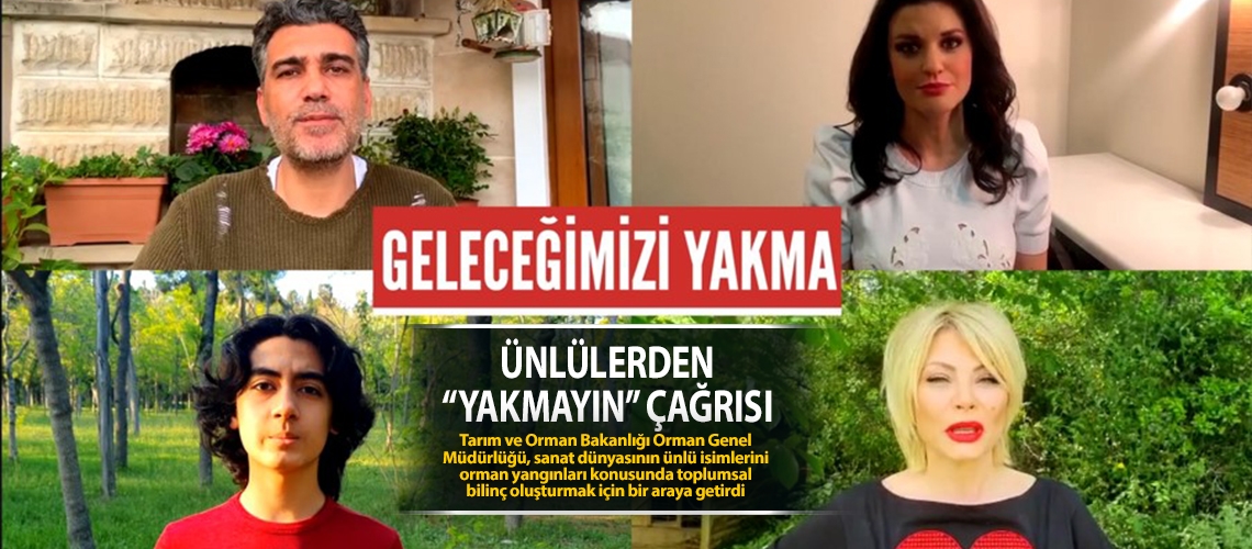 Ünlülerden “yakmayın” çağrısı