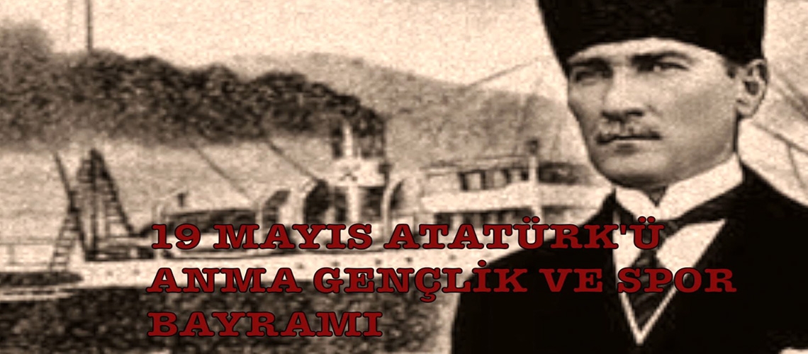19 Mayıs Atatürk'ü Anma Gençlik ve Spor Bayramı