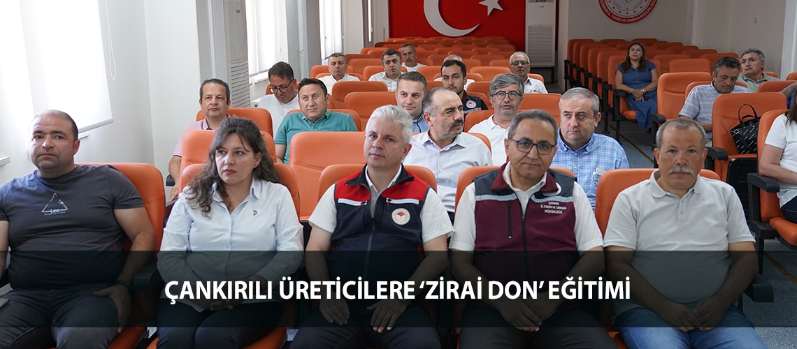 Çankırılı üreticilere ‘zirai don’ eğitimi