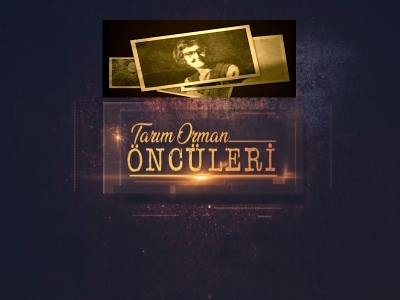 Tarım Orman Öncüleri 7. Bölüm (Hadiye TUNCER)