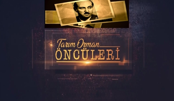 Tarım Orman Öncüleri 26.Bölüm (Hikmet Ahmet BİRAND)