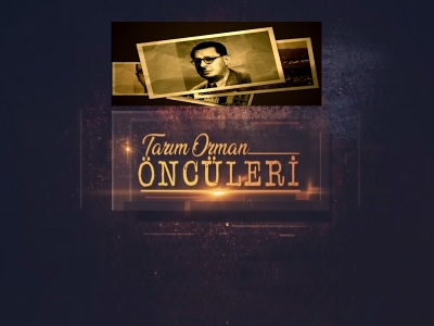 Tarım Orman Öncüleri 19.Bölüm (Ömer Rüştü TARMAN)