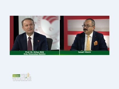 Tarım Orman Yeşil Yakalılar 28.Bölüm (Ordu Üniversitesi Rektörü Prof. Dr. Orhan BAŞ)