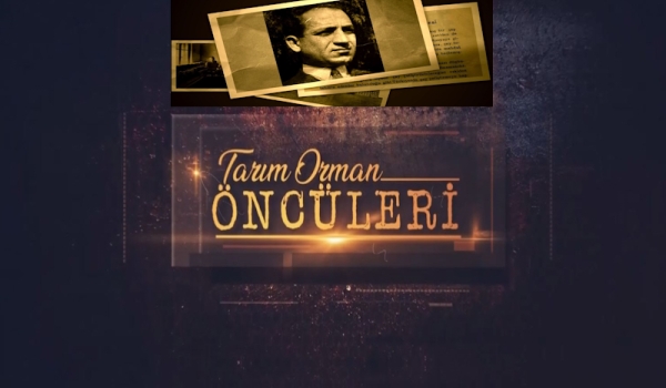 Tarım Orman Öncüleri 21.Bölüm (Şevket Raşit HATİPOĞLU)