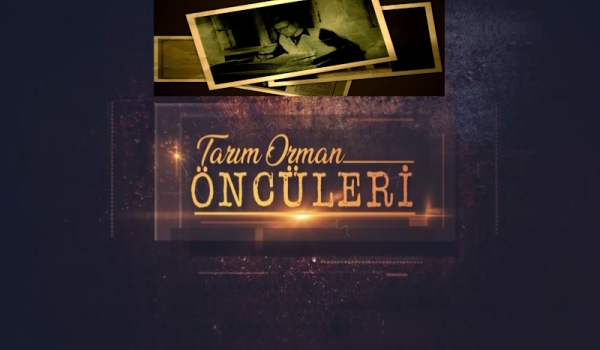Tarım Orman Öncüleri 22.Bölüm (Ferruh DİNÇER)