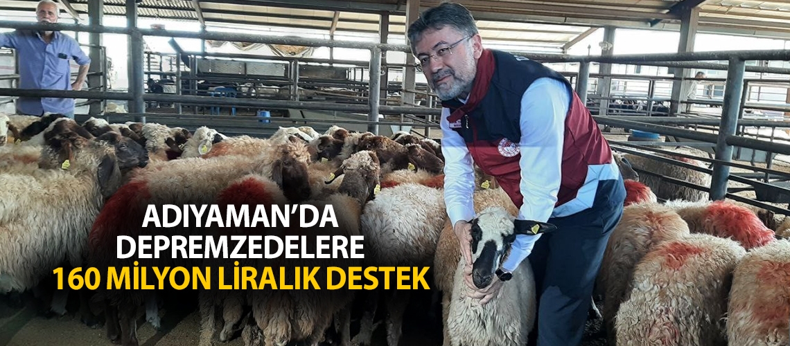 Adıyaman’da depremzedelere 160 milyon liralık destek