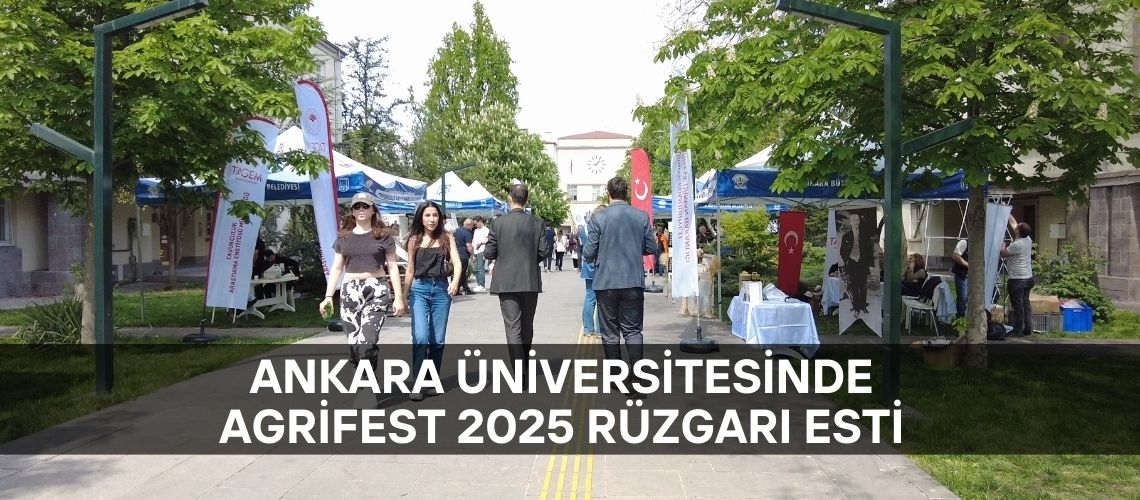 Ankara Üniversitesinde AgriFest 2025 rüzgarı esti