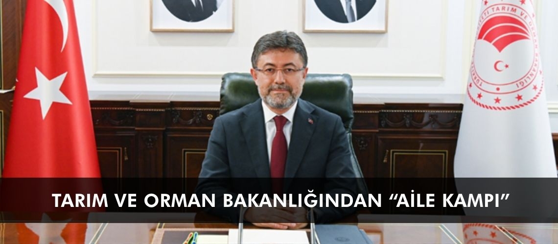 Tarım ve Orman Bakanlığından “Aile Kampı”