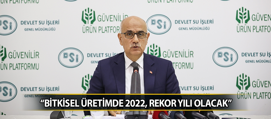“Bitkisel üretimde 2022, rekor yılı olacak”