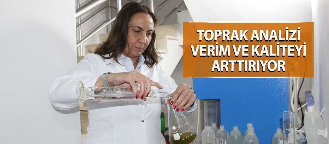 Toprak analizi verim ve kaliteyi arttırıyor