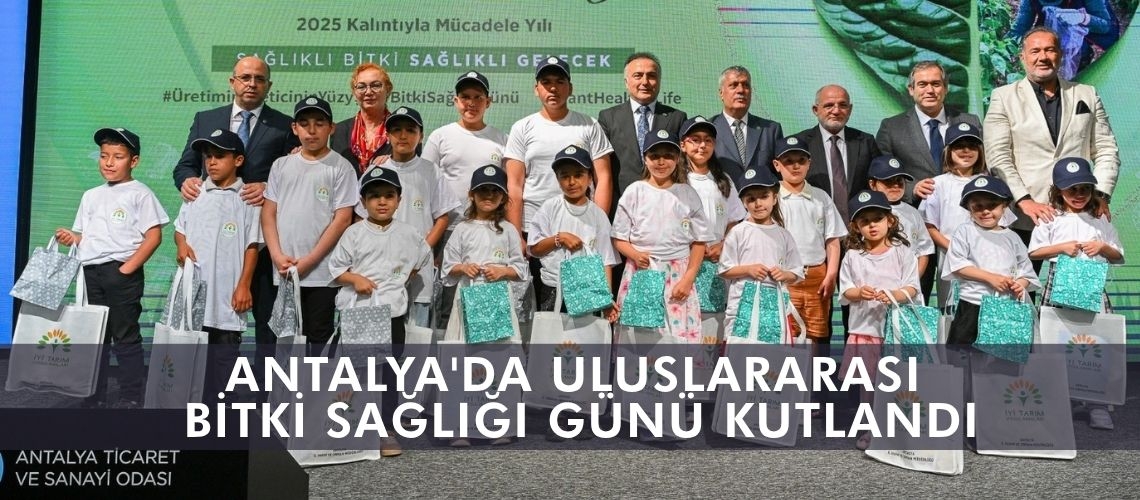 Antalya'da Uluslararası Bitki Sağlığı Günü kutlandı