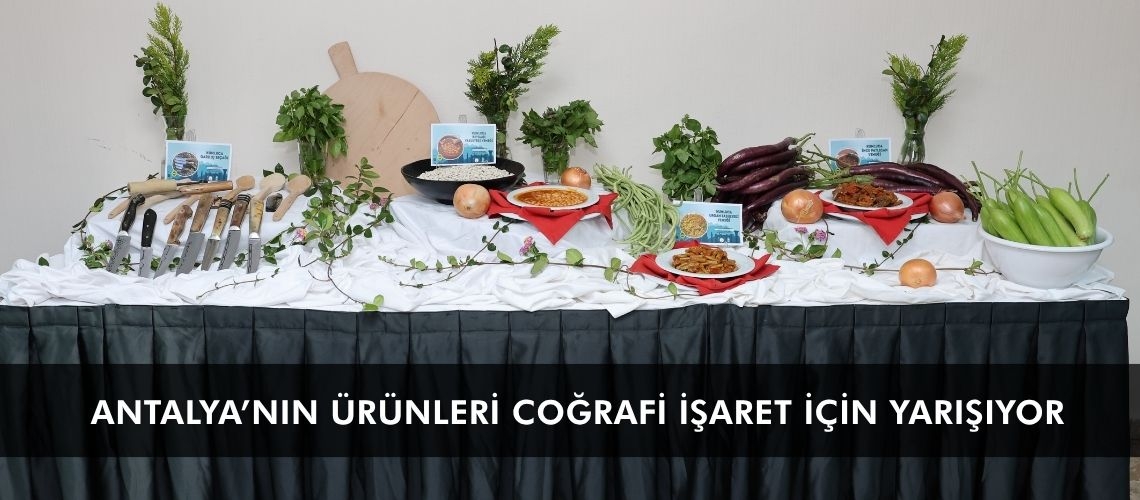 Antalya’nın ürünleri coğrafi işaret için yarışıyor