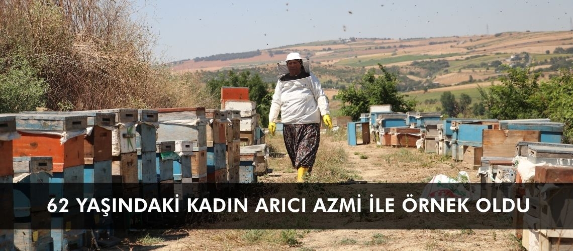 62 yaşındaki kadın arıcı azmi ile örnek oldu