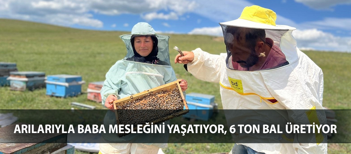 Arılarıyla baba mesleğini yaşatıyor, 6 ton bal üretiyor