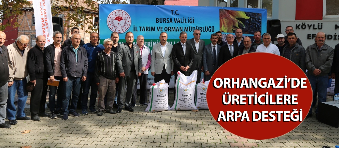 Orhangazi’de üreticilere arpa desteği