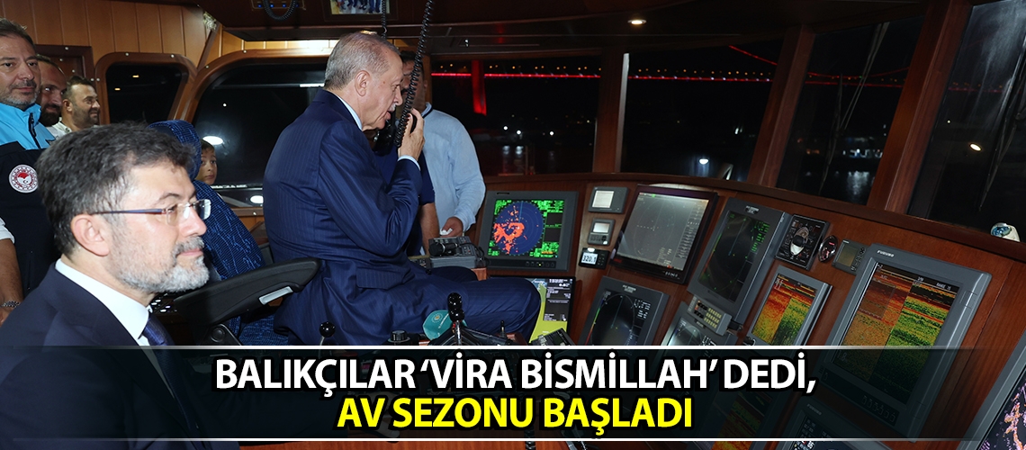 Balıkçılar ‘Vira Bismillah’ dedi, av sezonu başladı