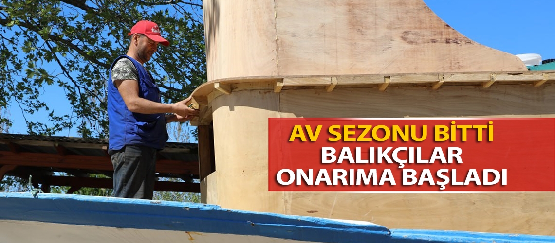 Av sezonu bitti balıkçılar onarıma başladı