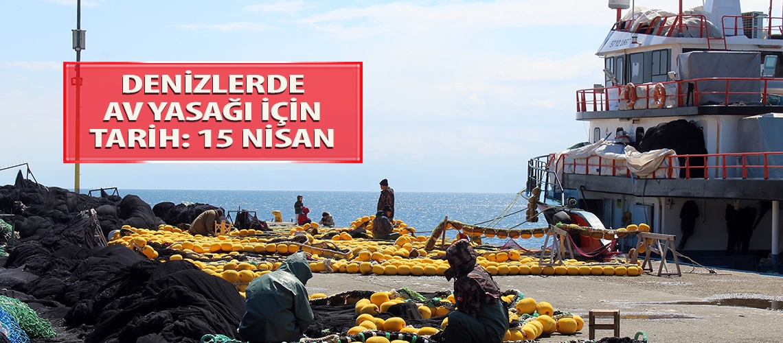 Denizlerde av yasağı için tarih: 15 Nisan