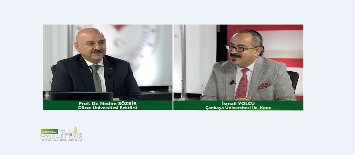 Tarım Orman Yeşil Yakalılar 26.Bölüm (Düzce Üniversitesi Rektörü Prof. Dr. Nedim SÖZBİR)