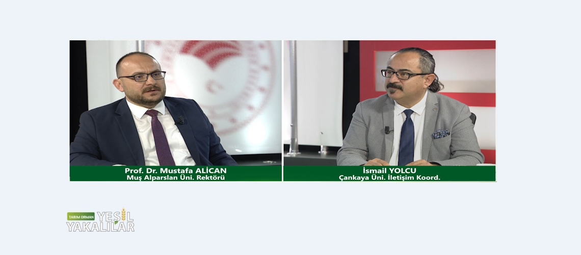 Tarım Orman Yeşil Yakalılar 32.Bölüm (Muş Alparslan Üniversitesi Rektörü Prof. Dr. Mustafa ALİCAN)