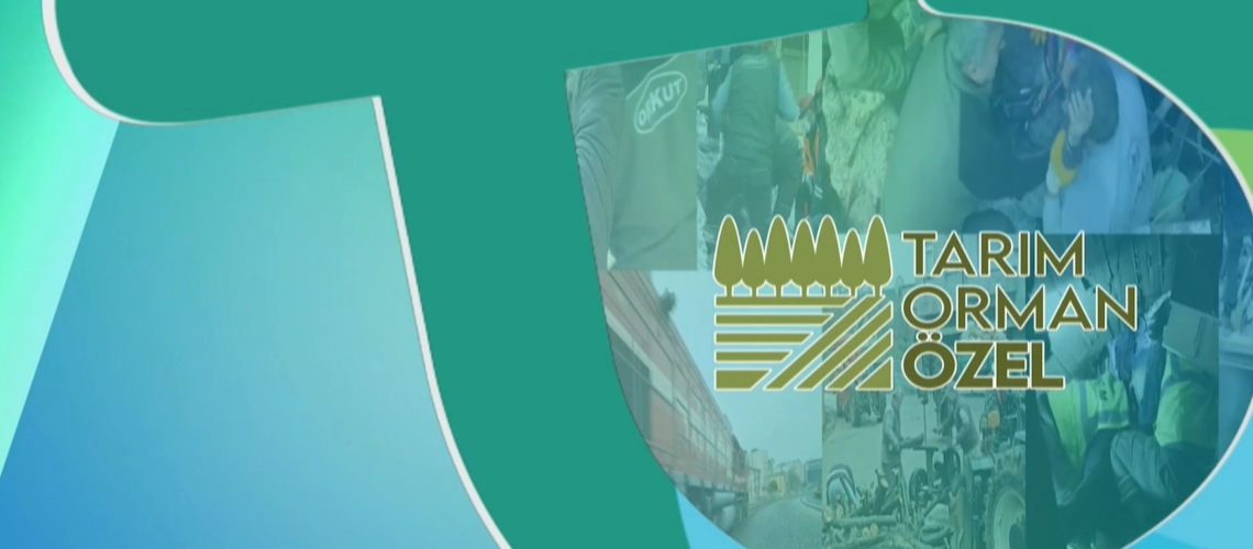 6 Şubat Depremleri Tarım Orman Özel Yayını