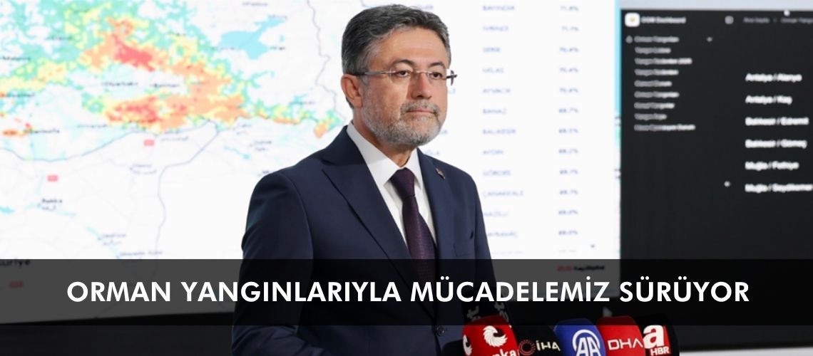 Bakan Yumaklı, orman yangınlarındaki son durumu değerlendirdi
