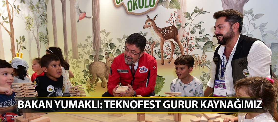 Bakan YumaklI: TEKNOFEST gurur kaynağımız