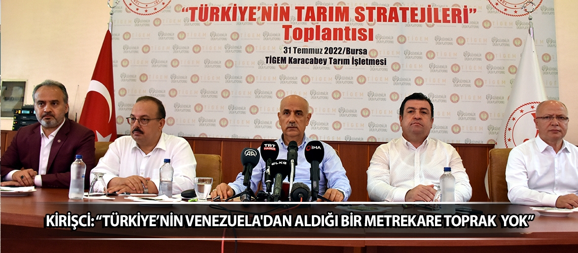 Kirişci: “Türkiye’nin Venezuela'dan aldığı bir metrekare toprak yok”