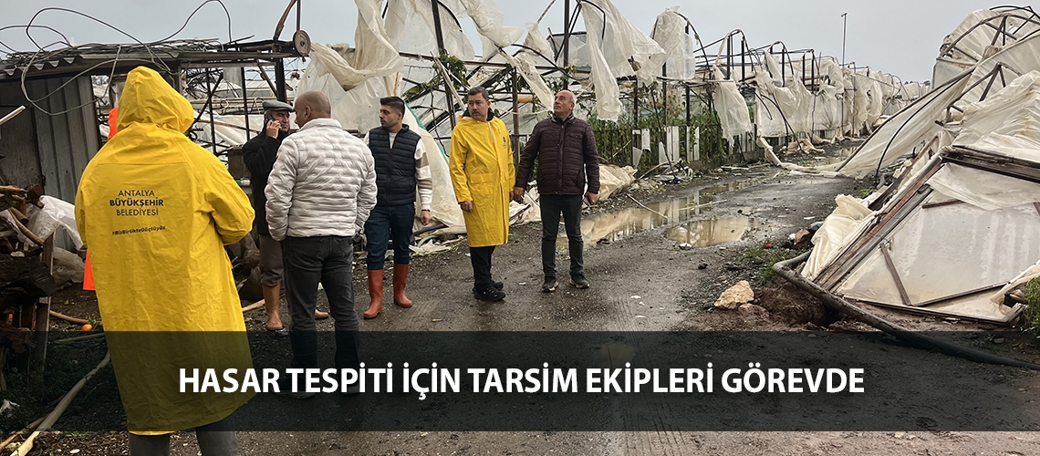 Hasar tespiti için TARSİM ekipleri görevde