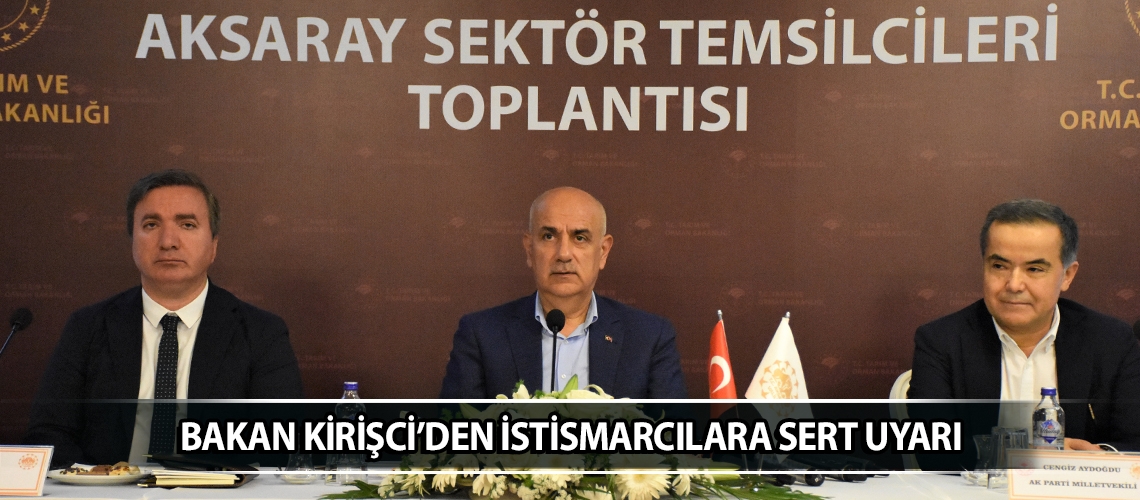 Bakan Kirişci’den istismarcılara sert uyarı