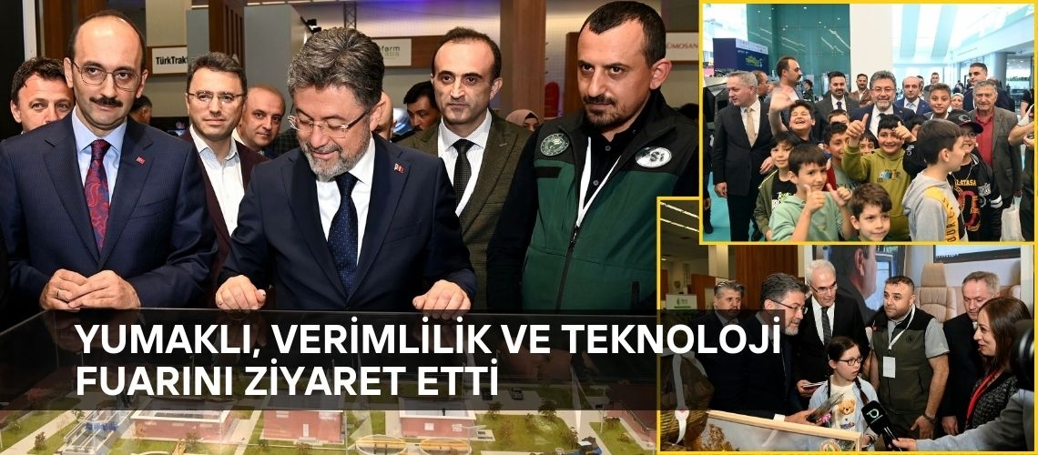 Yumaklı, Verimlilik ve Teknoloji Fuarını ziyaret etti
