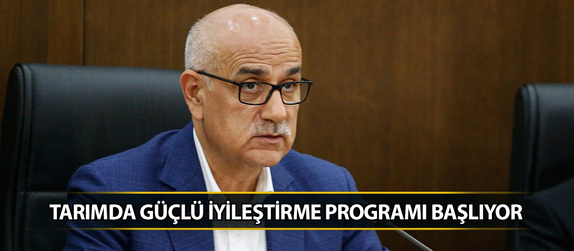 Tarımda güçlü iyileştirme programı başlıyor