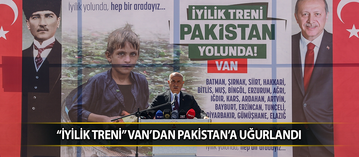 “İyilik Treni” Van’dan Pakistan’a uğurlandı