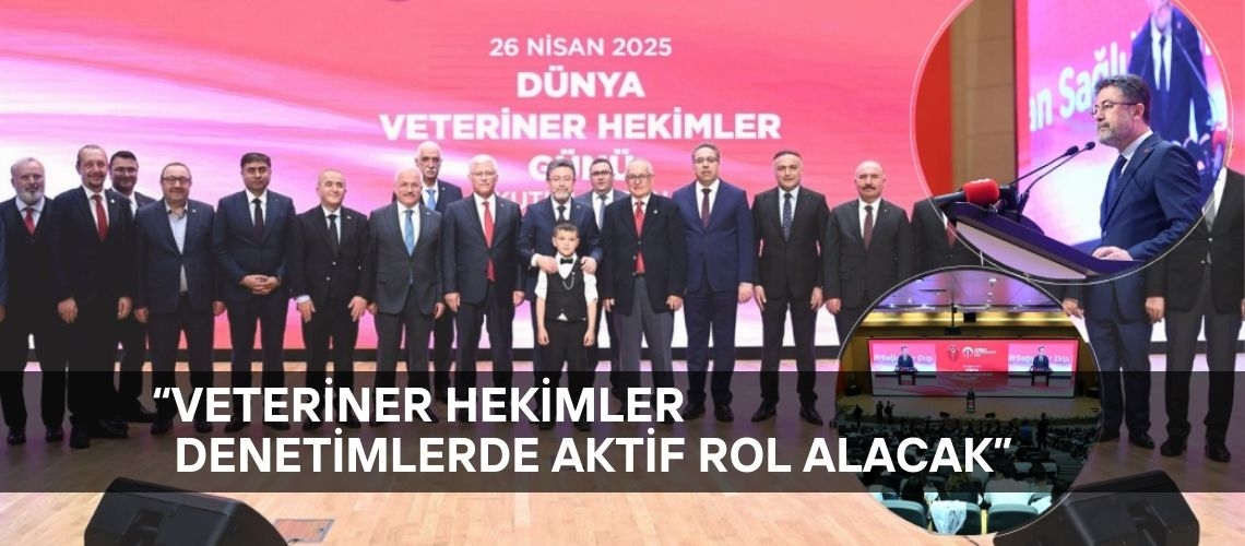 “Veteriner hekimler denetimlerde aktif rol alacak”