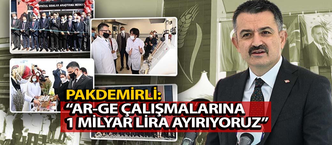 Pakdemirli: “Ar-Ge çalışmalarına 1 milyar lira ayırıyoruz”