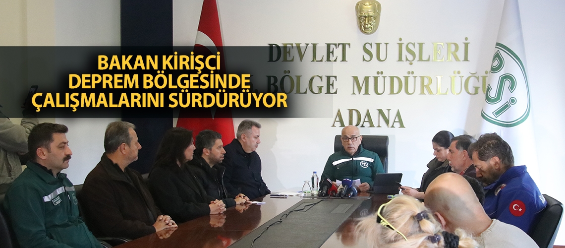 Bakan Kirişci deprem bölgesinde çalışmalarını sürdürüyor