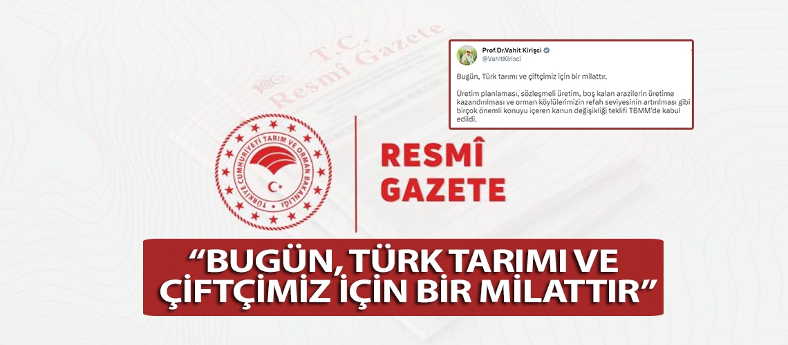 “Bugün, Türk tarımı ve çiftçimiz için bir milattır”