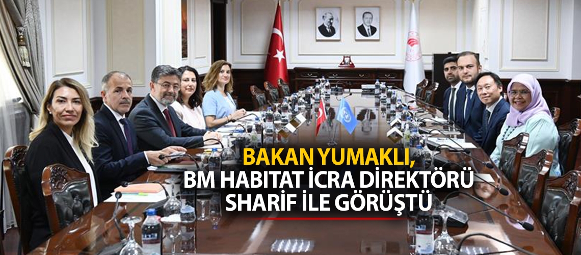 Bakan Yumaklı, BM Habıtat İcra Direktörü Sharif ile görüştü