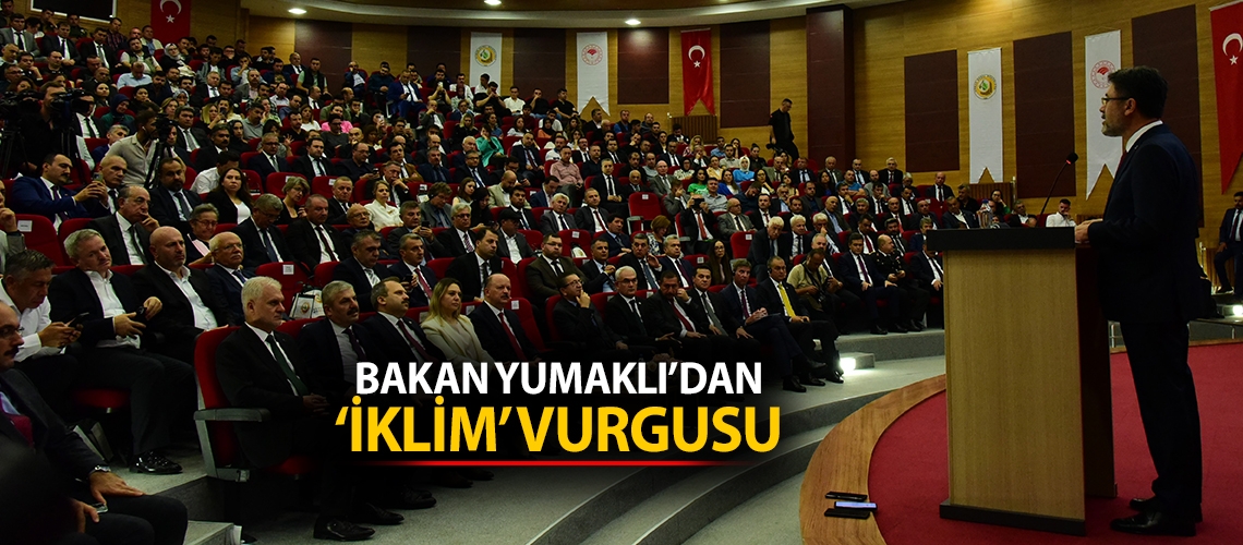 Bakan Yumaklı’dan ‘iklim’ vurgusu