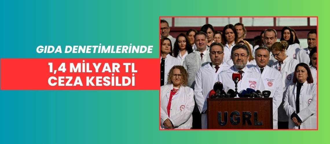 Gıda denetimlerinde 1,4 milyar TL ceza kesildi