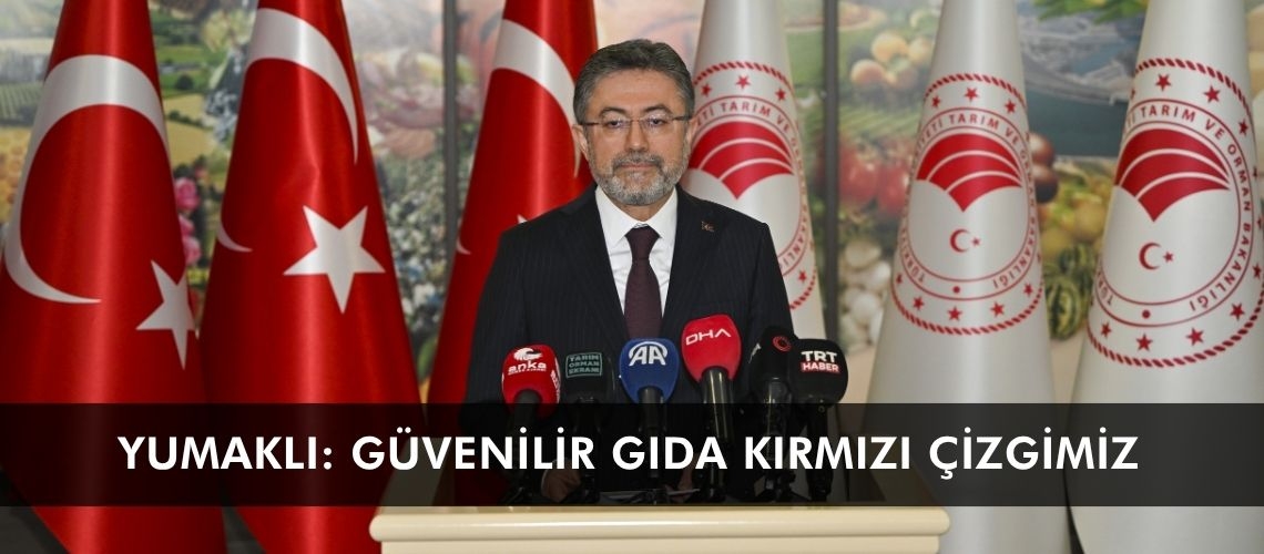 Yumaklı: Güvenilir gıda kırmızı çizgimiz