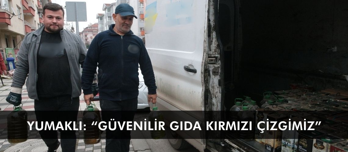 Yumaklı: “Güvenilir gıda kırmızı çizgimiz”