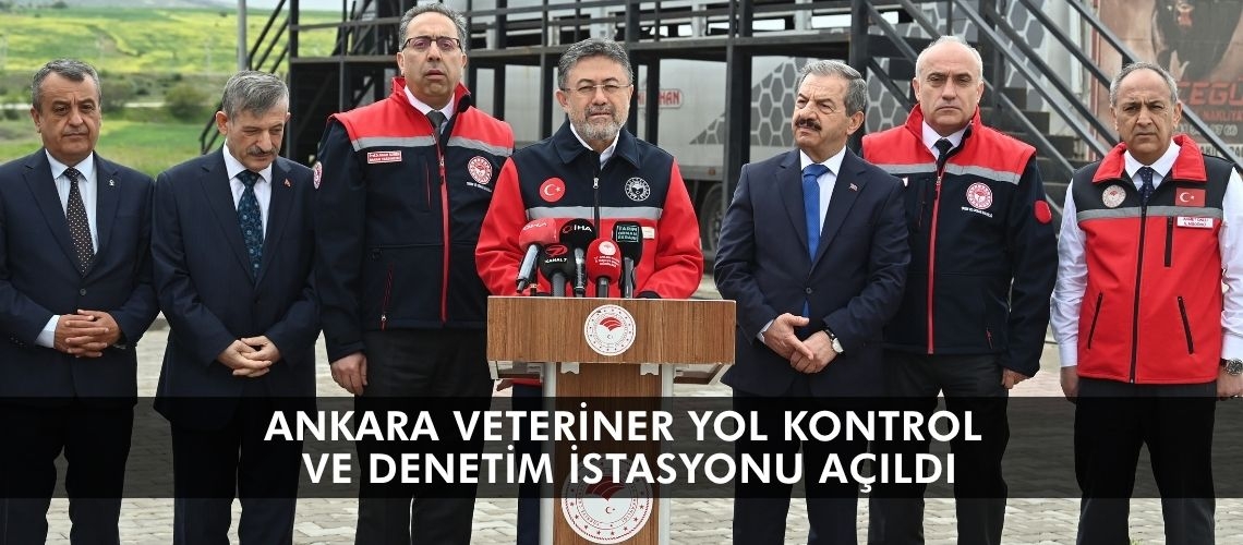 Ankara Veteriner Yol Kontrol ve Denetim İstasyonu açıldı